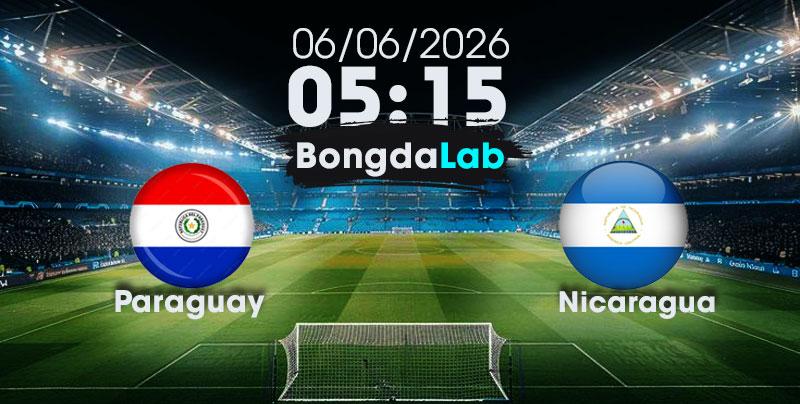 Nhận định, Soi kèo Paraguay vs Nicaragua 05h45 ngày 06/06/2026 | Giao hữu quốc tế 