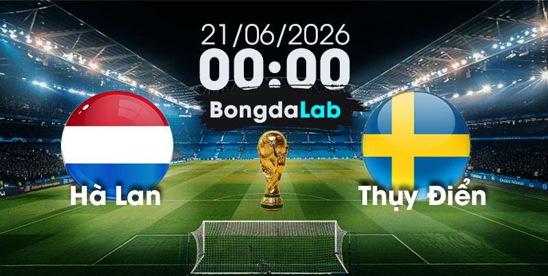 Nhận Định, Soi Kèo Bóng Đá World Cup 2026 | Hà Lan vs Thụy Điển , 00h00 ngày 21/06/2026