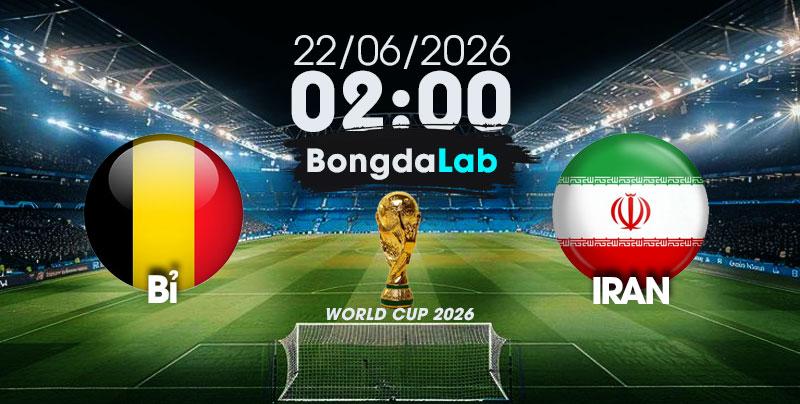 Nhận Định, Soi Kèo Bóng Đá World Cup 2026 | Bỉ	vs Iran , 02h00 ngày 22/06/2026  