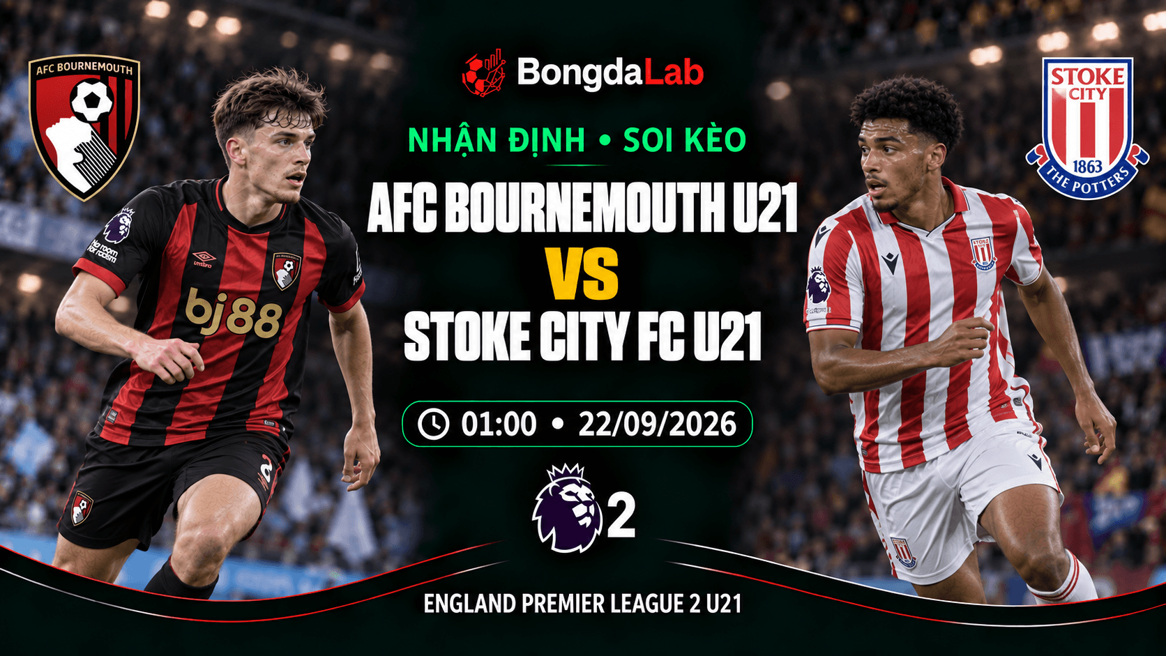 Nhận định, soi kèo Premier League 2 Division One: AFC Bournemouth U21 vs Stoke City U21, 01:00 ngày 22/09/2026