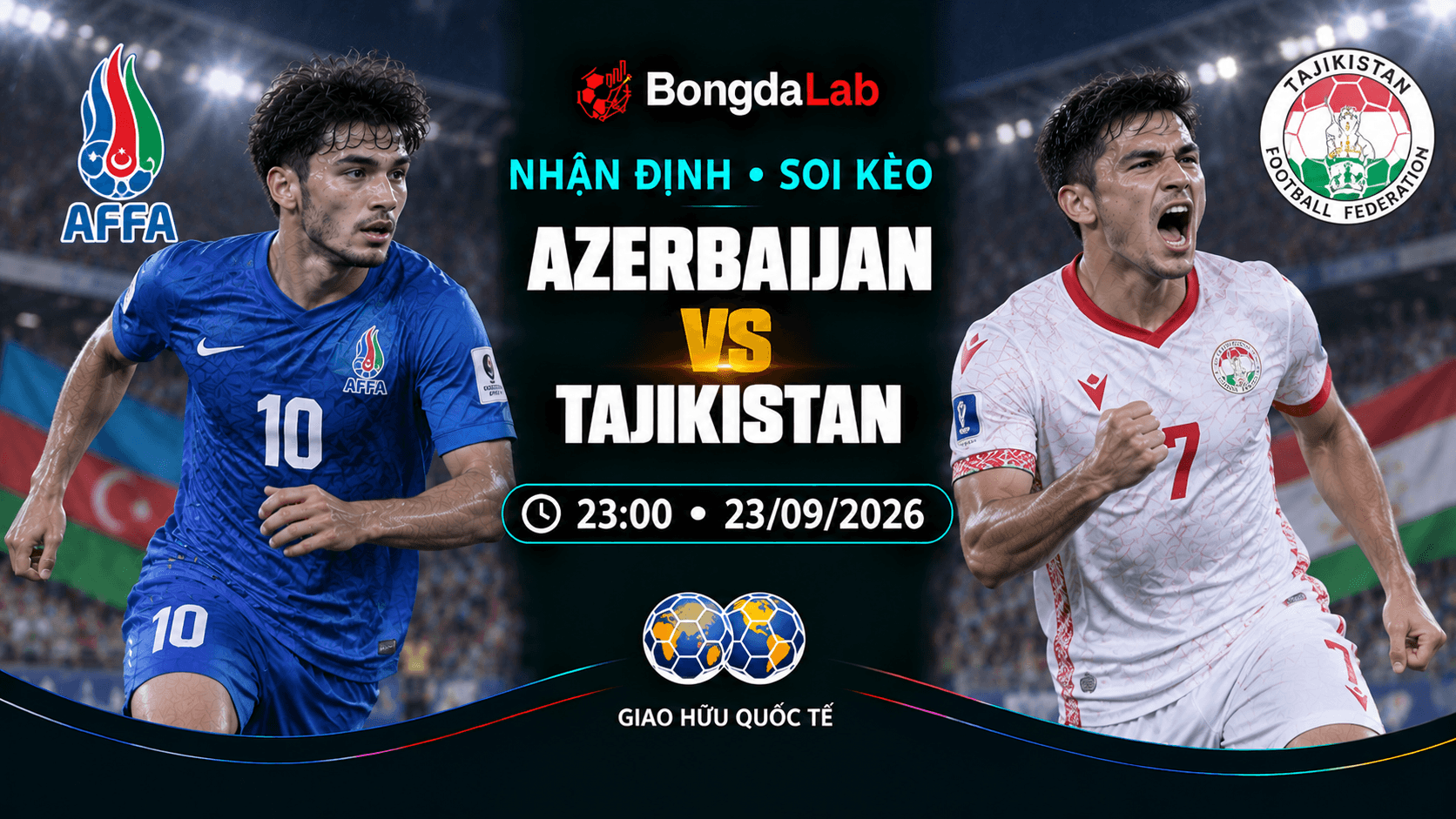 Nhận định, soi kèo Friendlies: Azerbaijan vs Tajikistan, 23:00 ngày 23/09/2026