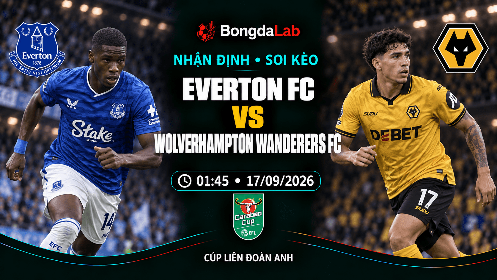 Nhận định soi kèo Everton FC vs Wolverhampton Wanderers 01:45 ngày 17/09/2026