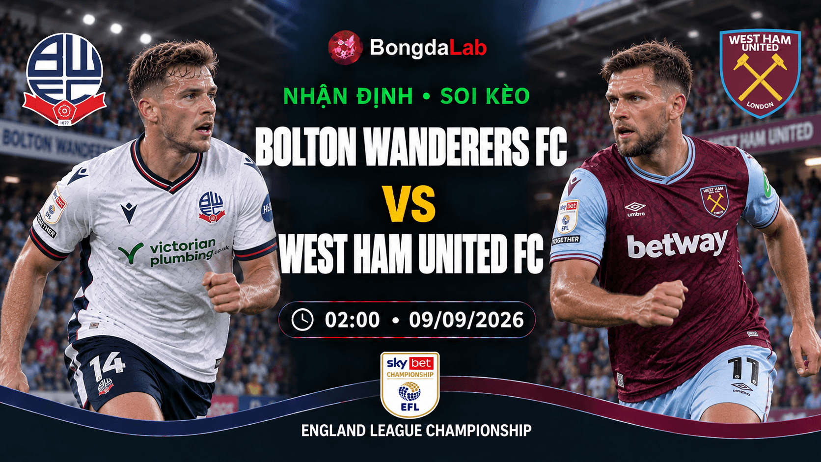 Nhận định soi kèo Bolton Wanderers vs West Ham vòng 6 Championship 2026/27