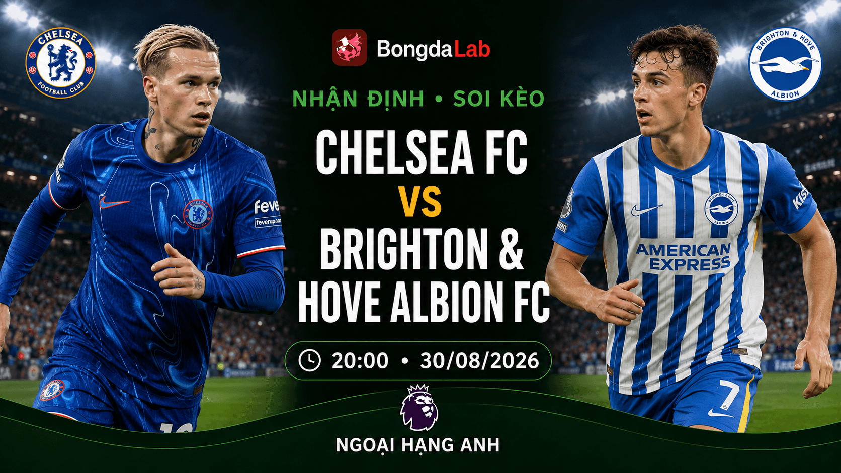Nhận định, soi kèo Chelsea vs Brighton vòng 2 Ngoại hạng Anh 2026/27