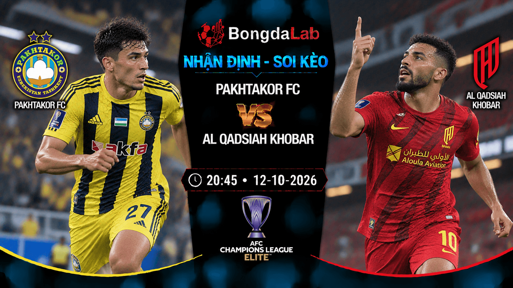 Nhận định soi kèo Pakhtakor FC vs Al Qadsiah Khobar vòng 2 AFC Champions League Elite 2026/27