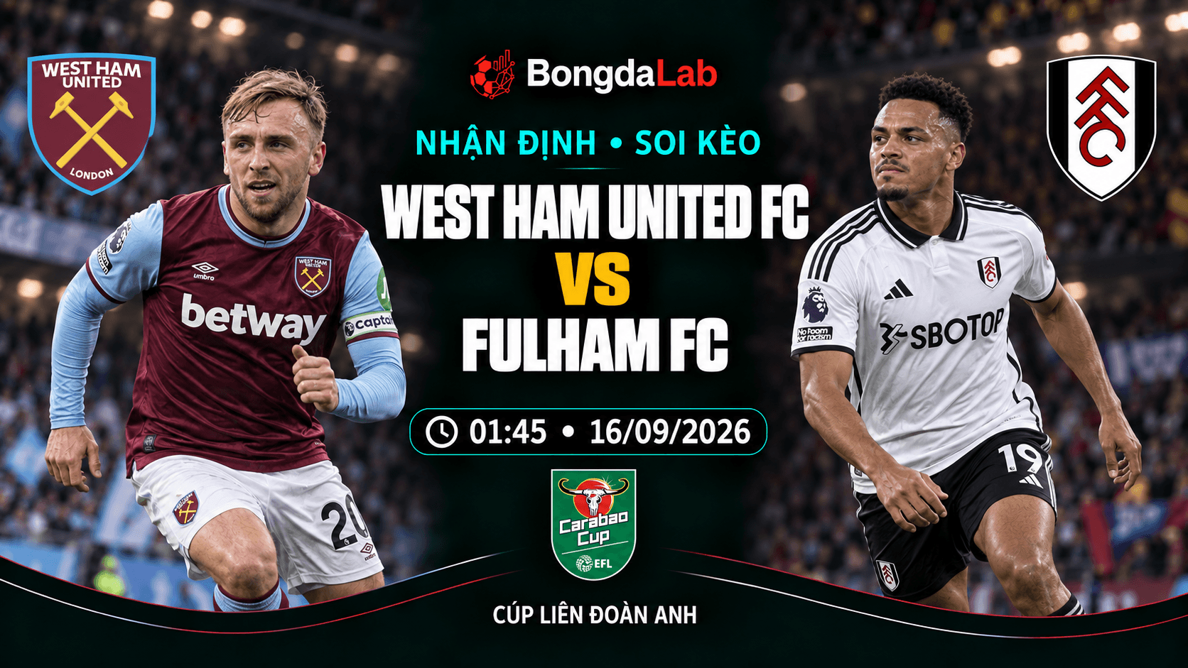 Nhận định, soi kèo League Cup: West Ham vs Fulham, 01:45 ngày 16/09/2026