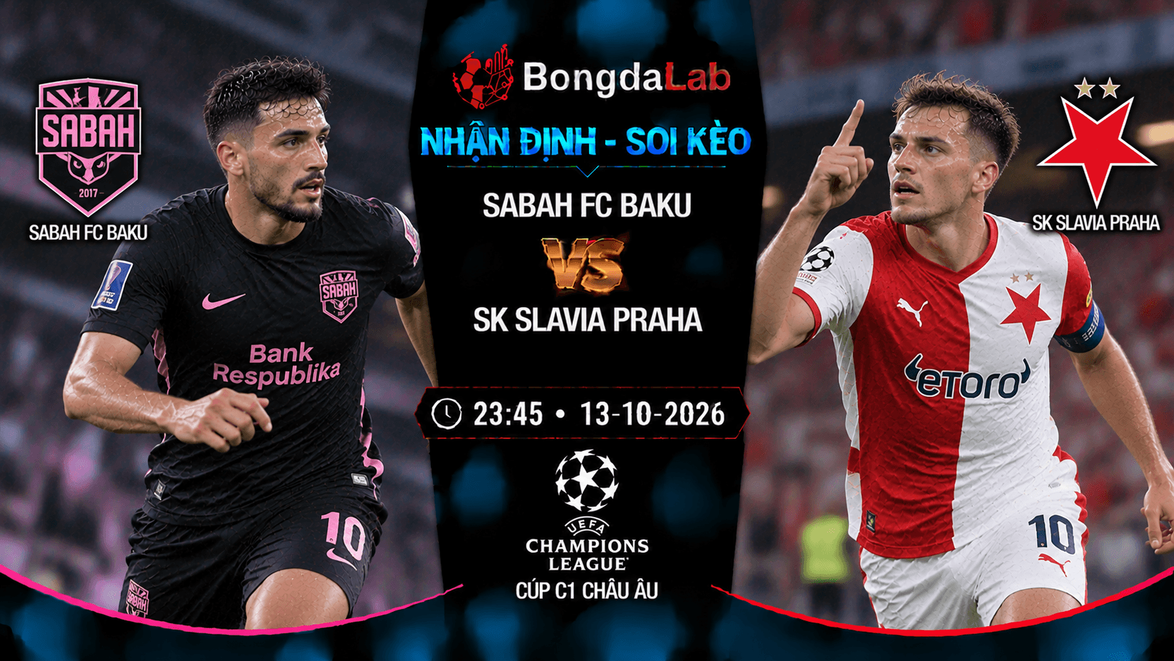 Nhận định soi kèo Sabah FC Baku vs SK Slavia Praha vòng 2 Cúp C1 châu Âu 2026/27