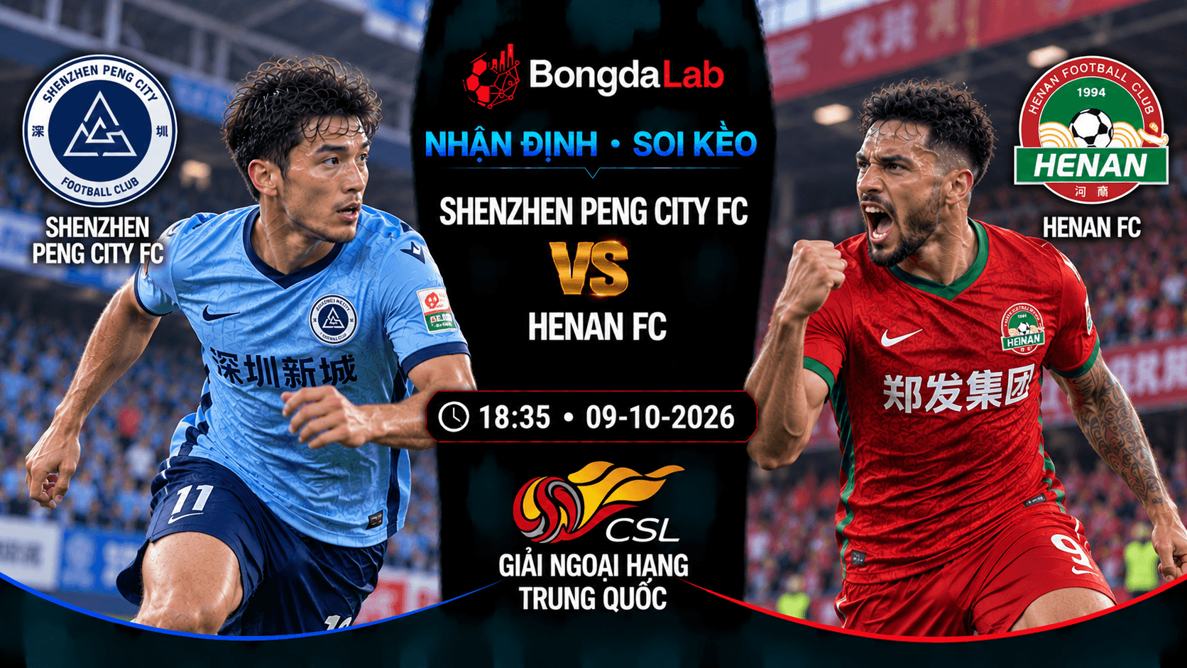 Nhận định soi kèo Shenzhen Peng City FC vs Henan FC 18:35 ngày 09/10/2026
