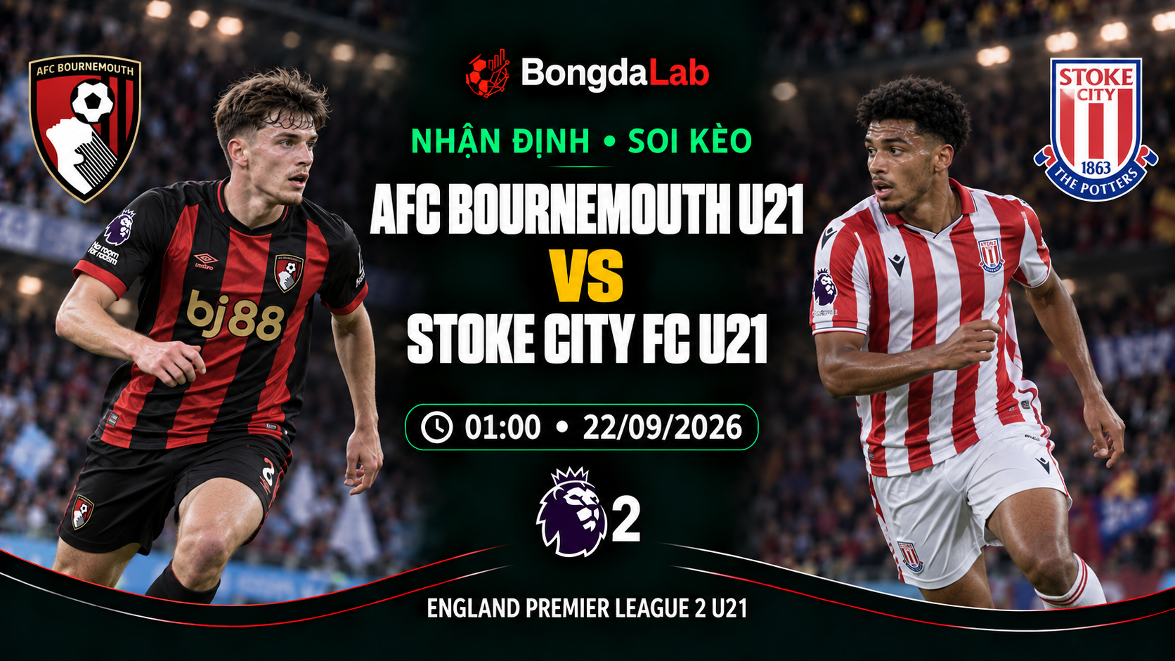 Nhận định, soi kèo Premier League 2 Division One: AFC Bournemouth U21 vs Stoke City U21, 01:00 ngày 22/09/2026