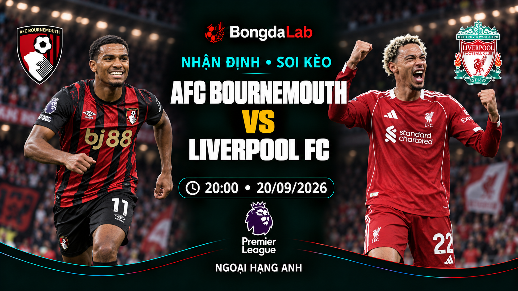 Nhận định, soi kèo Ngoại Hạng Anh: AFC Bournemouth vs Liverpool, 20:00 ngày 20/09/2026