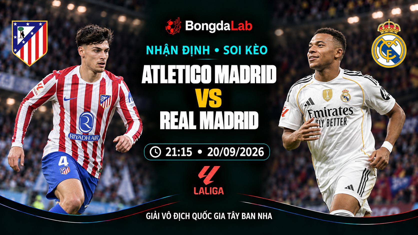 Nhận định, soi kèo VĐQG Tây Ban Nha: Atletico Madrid vs Real Madrid, 21:15 ngày 20/09/2026