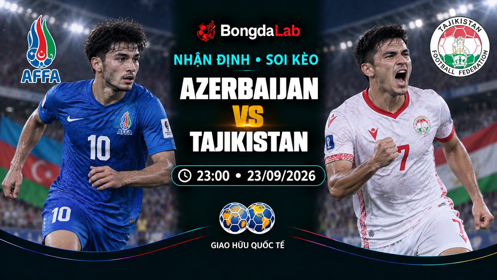 Nhận định, soi kèo Friendlies: Azerbaijan vs Tajikistan, 23:00 ngày 23/09/2026