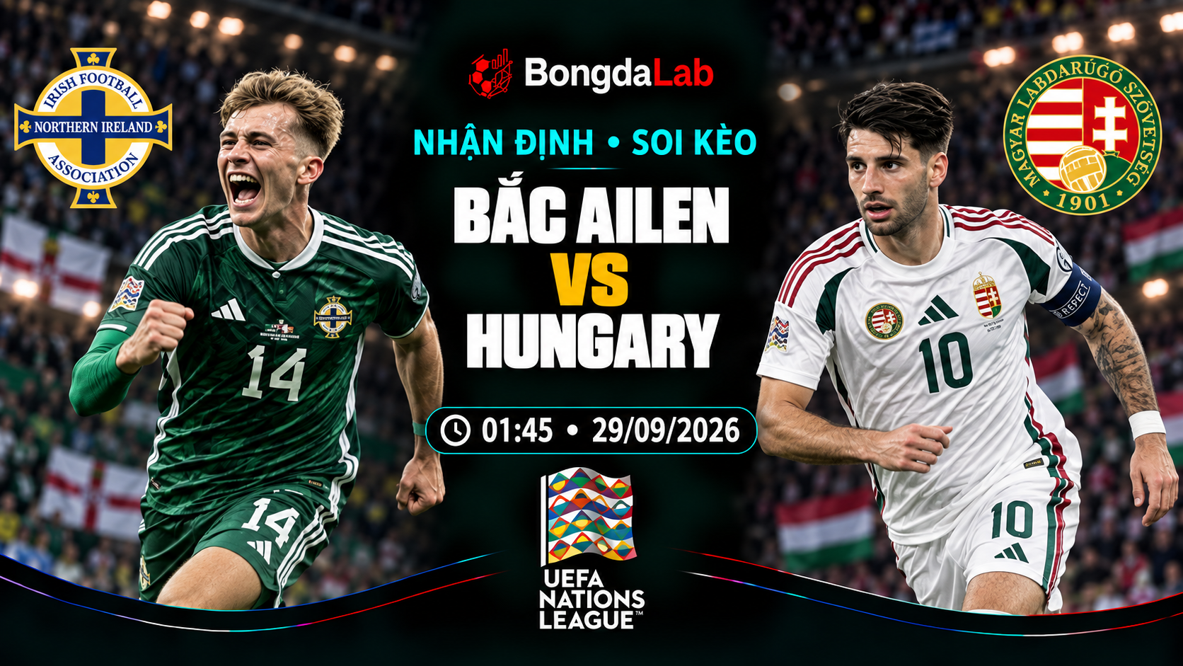 Nhận định, soi kèo UEFA Nations League: Northern Ireland vs Hungary, 01:45 ngày 29/09/2026