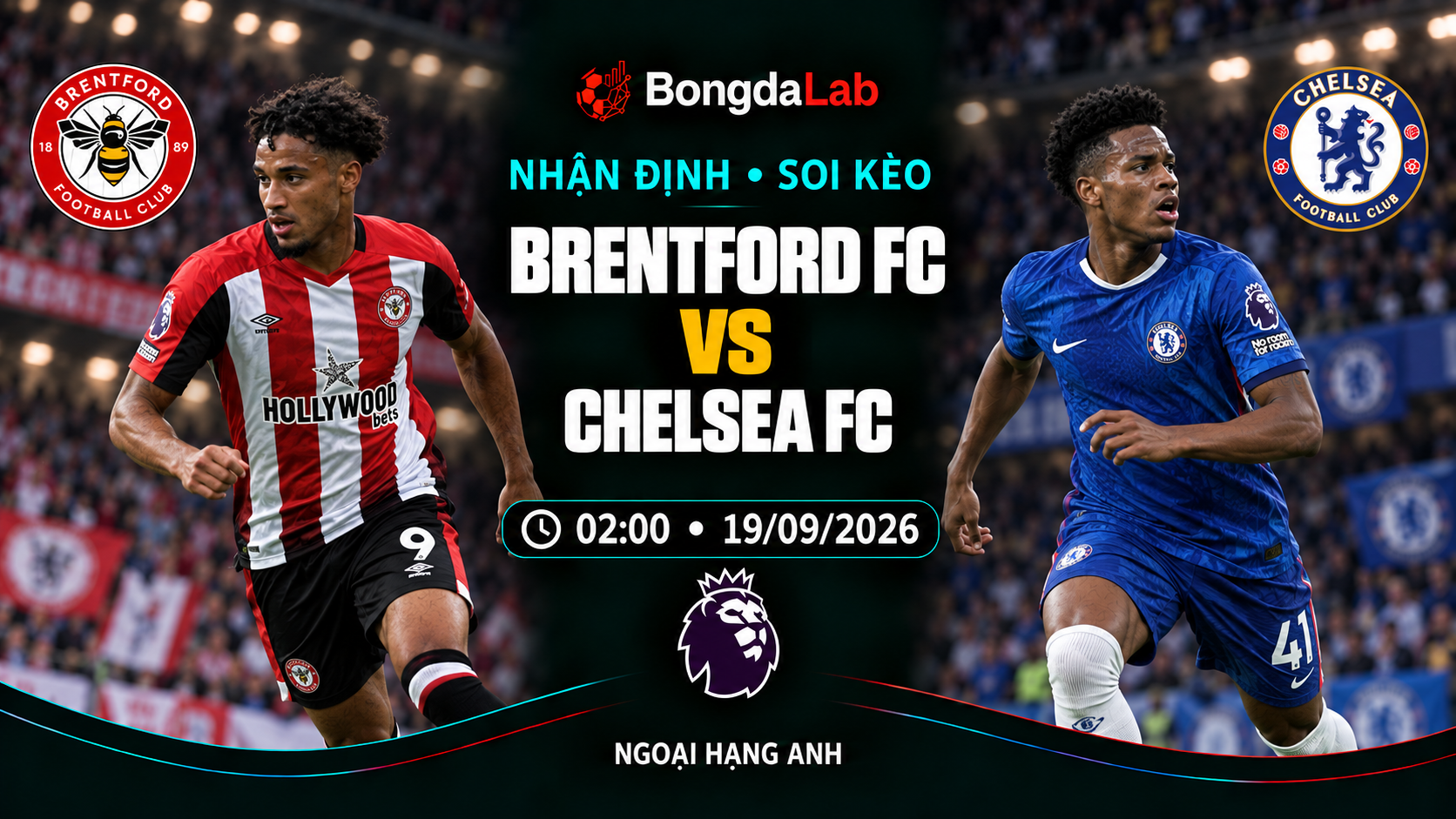 Nhận định, soi kèo Ngoại Hạng Anh: Brentford vs Chelsea FC, 02:00 ngày 19/09/2026