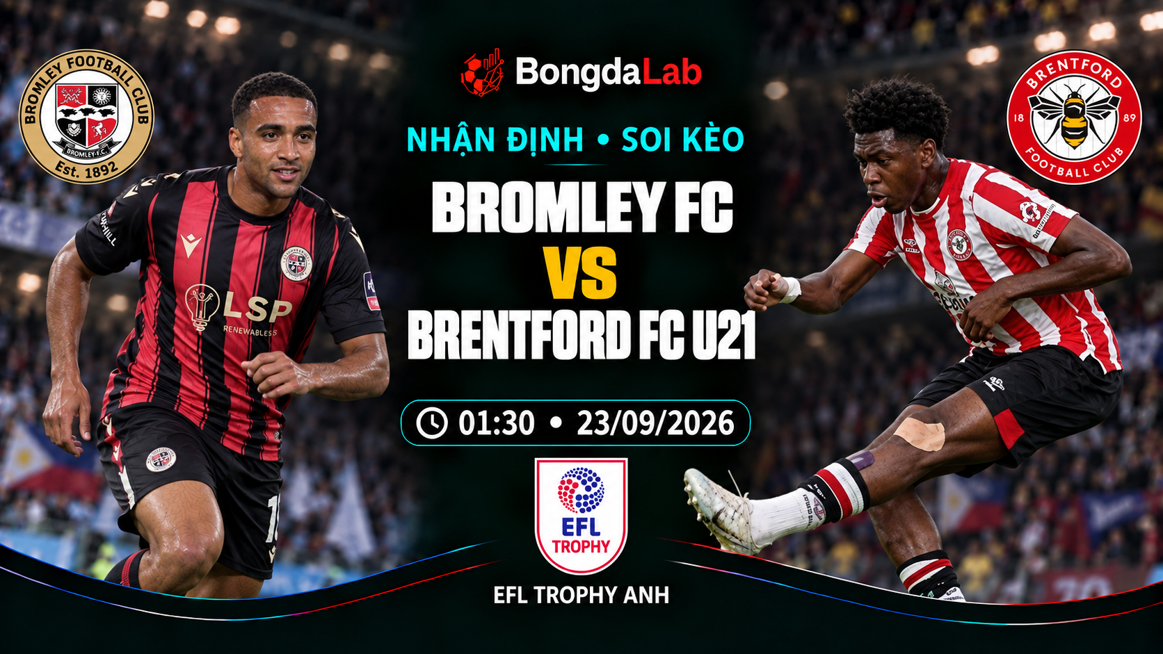 Nhận định, soi kèo EFL Trophy: Bromley vs Brentford U21, 01:30 ngày 23/09/2026