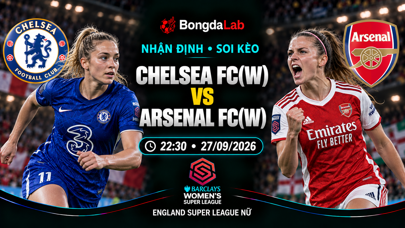 Nhận định, soi kèo FA WSL: Chelsea W vs Arsenal W, 22:30 ngày 27/09/2026