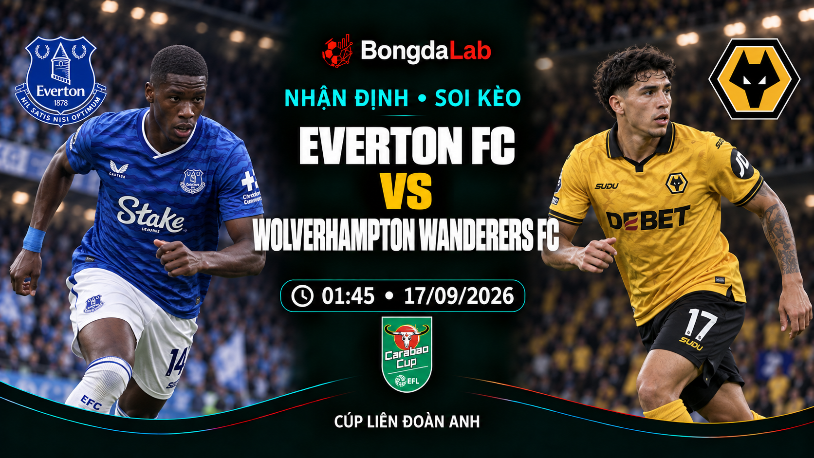 Nhận định, soi kèo League Cup: Everton vs Wolves, 01:45 ngày 17/09/2026