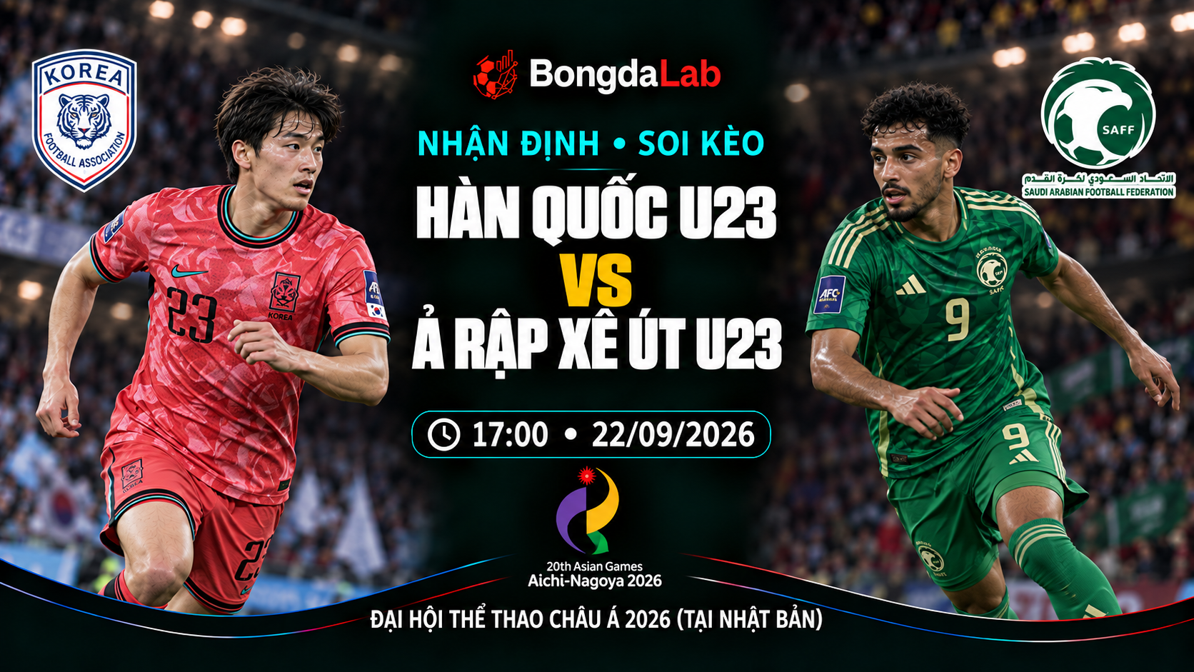 Nhận định, soi kèo Asian Games: Korea Republic U23 vs Saudi Arabia U23, 17:00 ngày 22/09/2026