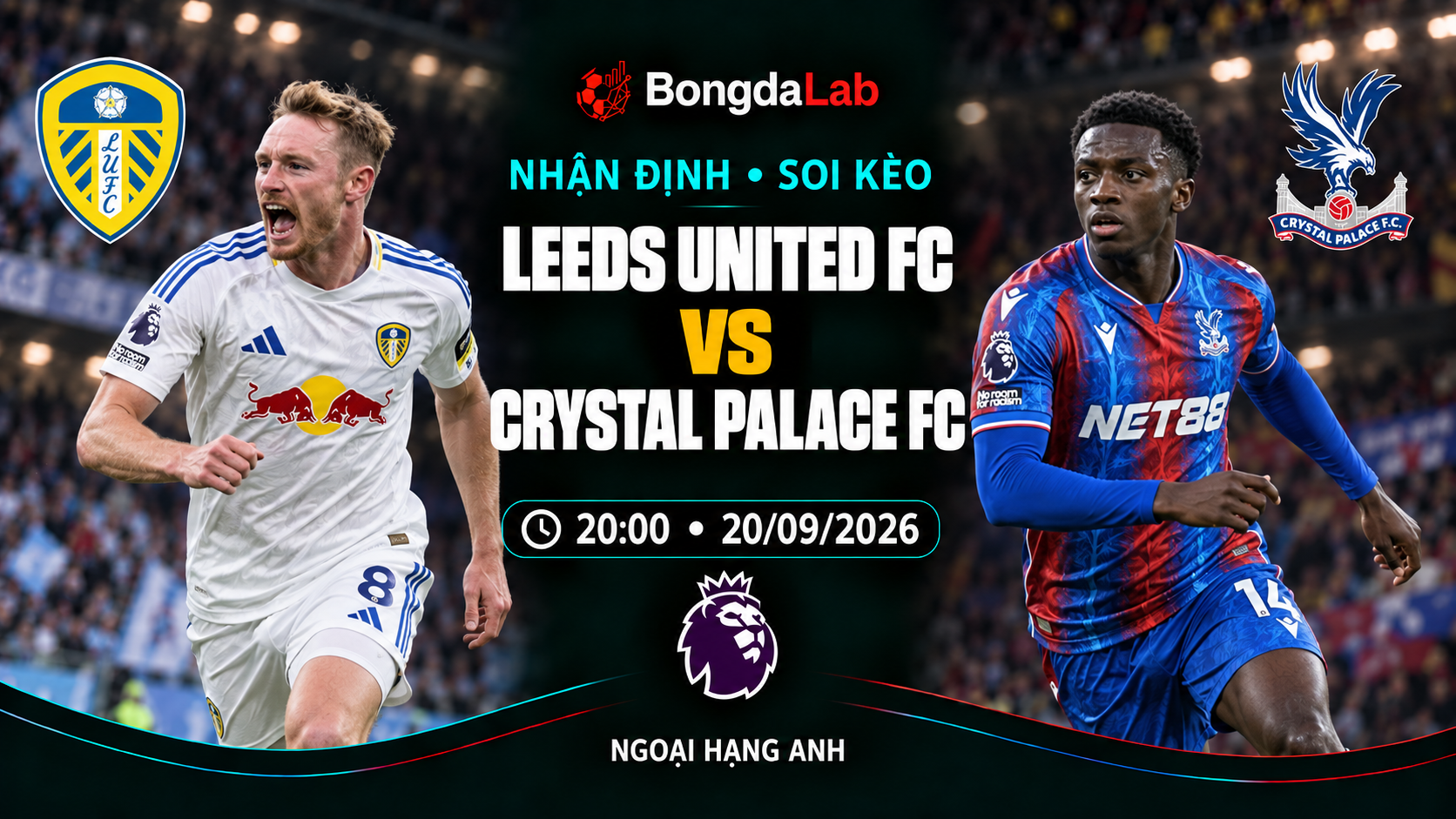 Nhận định, soi kèo Ngoại Hạng Anh: Leeds United vs Crystal Palace, 20:00 ngày 20/09/2026