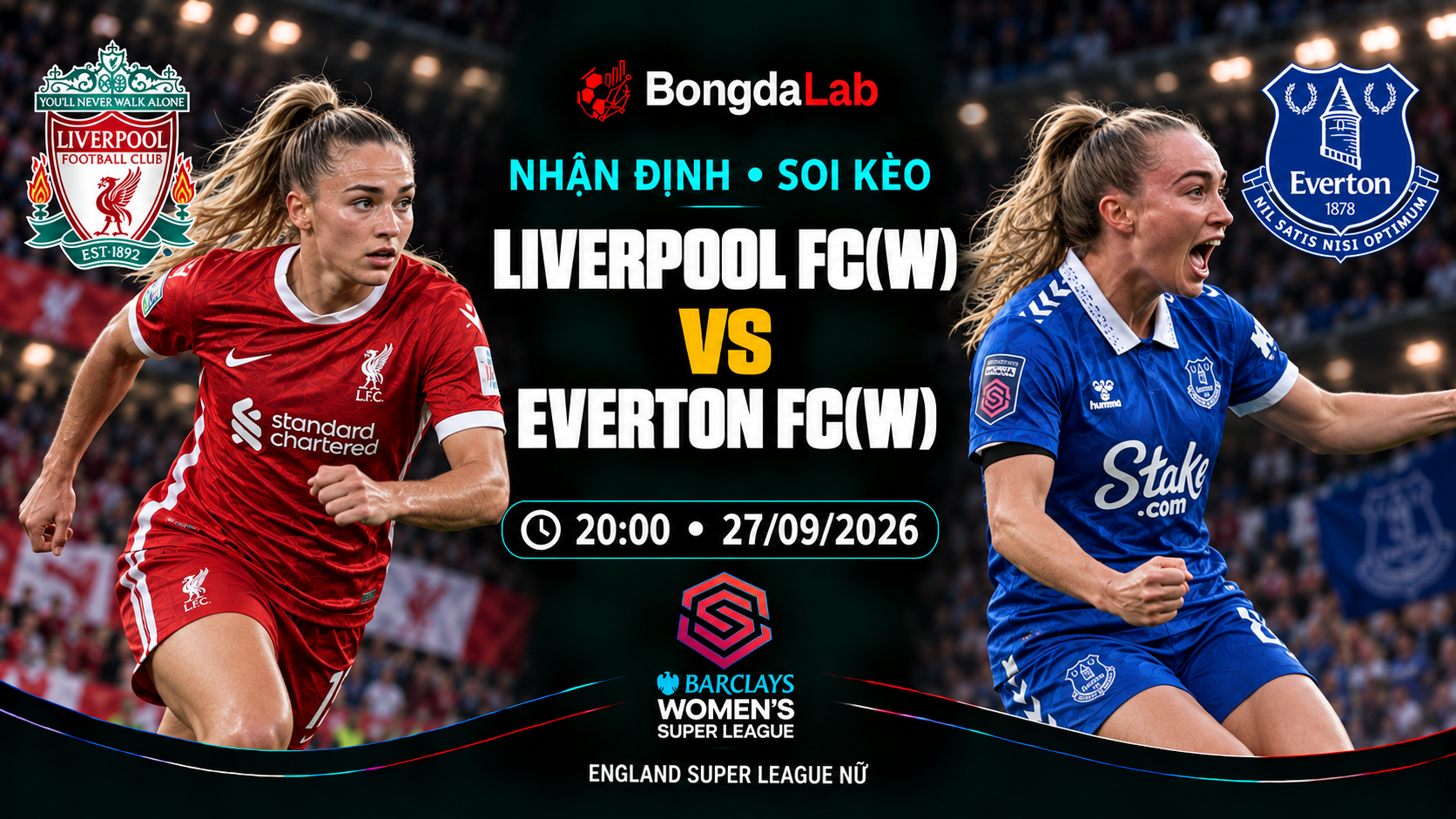 Nhận định, soi kèo FA WSL: Liverpool W vs Everton W, 20:00 ngày 27/09/2026