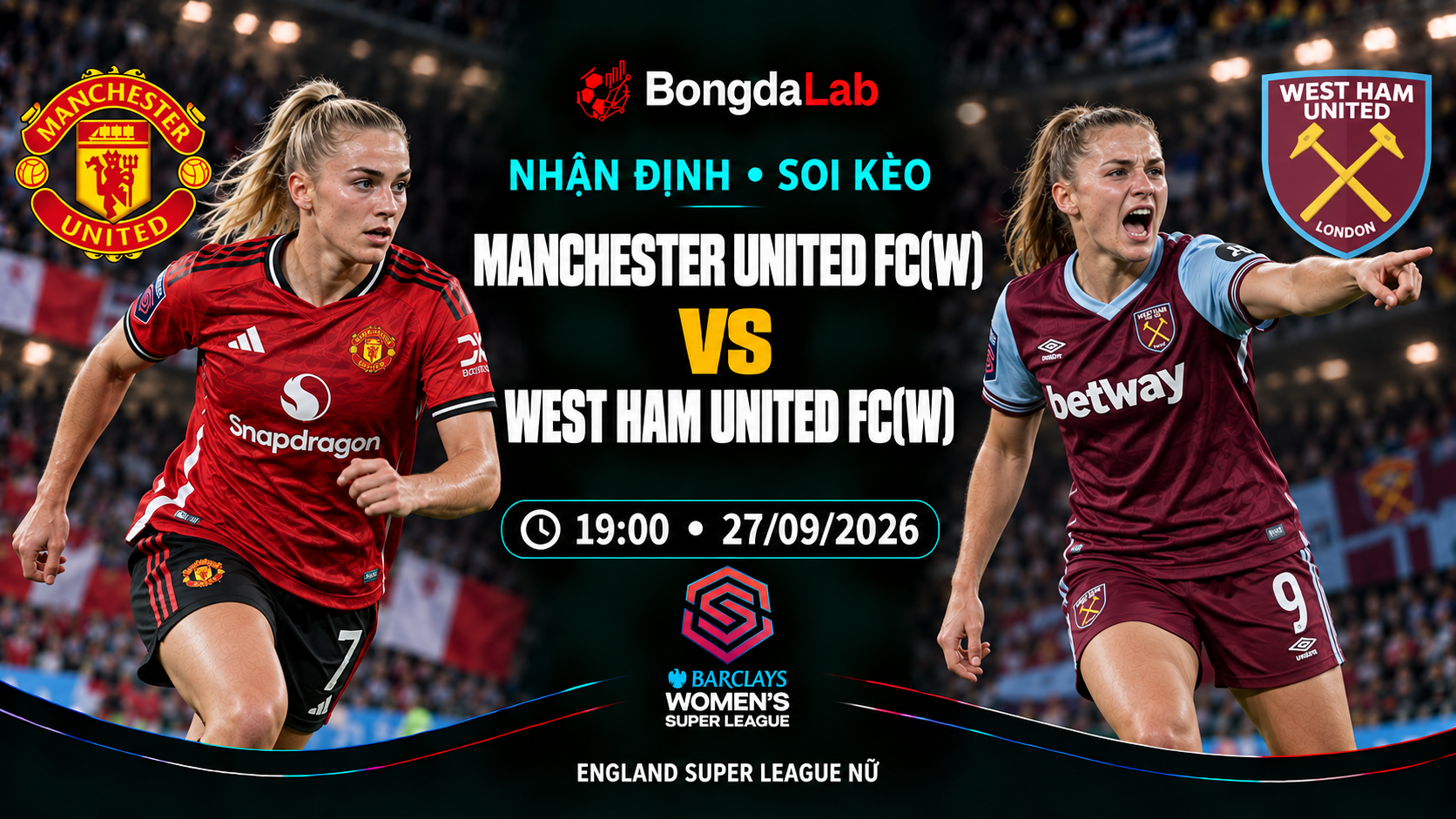 Nhận định, soi kèo FA WSL: Manchester United W vs West Ham W, 19:00 ngày 27/09/2026
