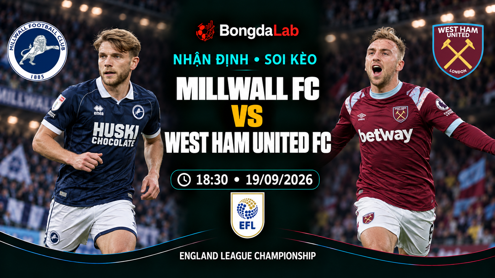 Nhận định, soi kèo Championship: Millwall vs West Ham, 18:30 ngày 19/09/2026