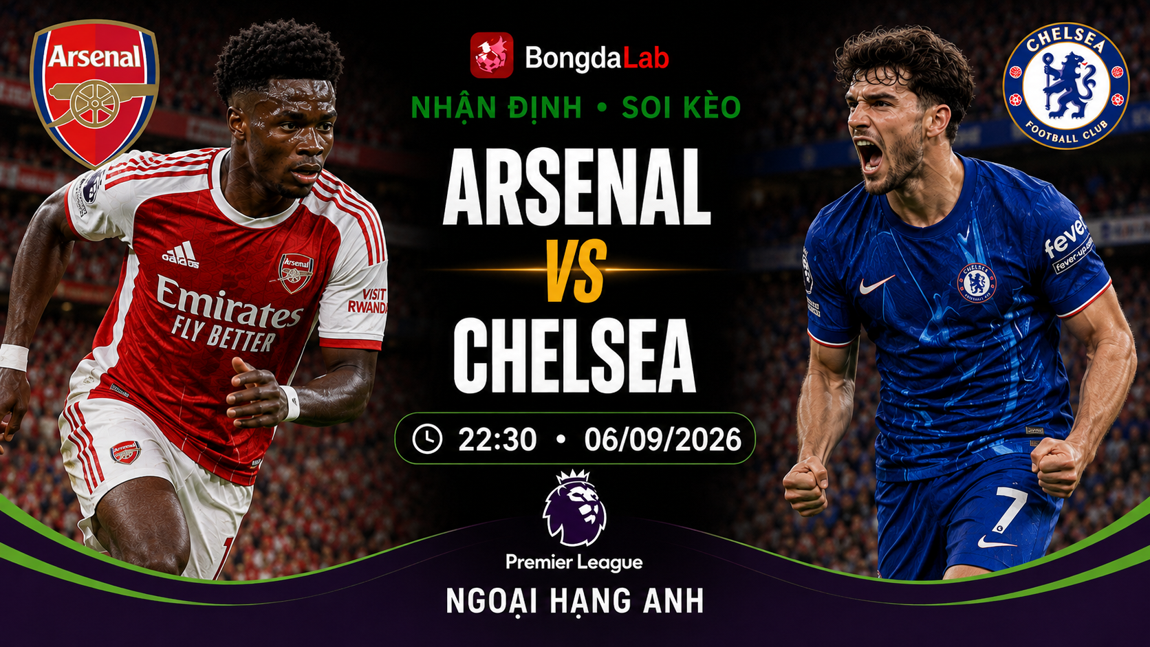 Nhận định, soi kèo Arsenal vs Chelsea FC 22h30 ngày 06/09/2026