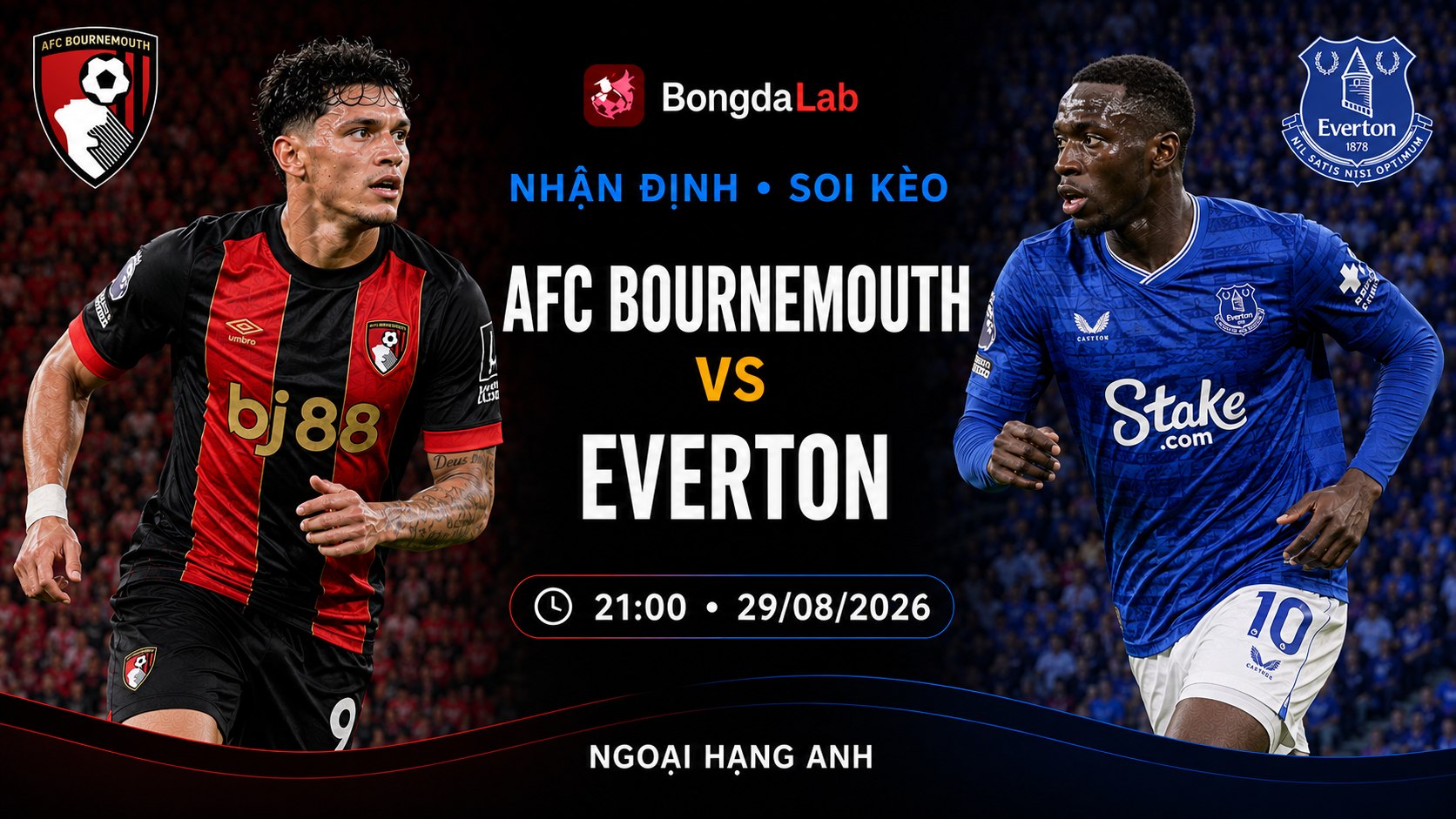 Nhận định, soi kèo AFC Bournemouth vs Everton 21h00 ngày 29/08/2026