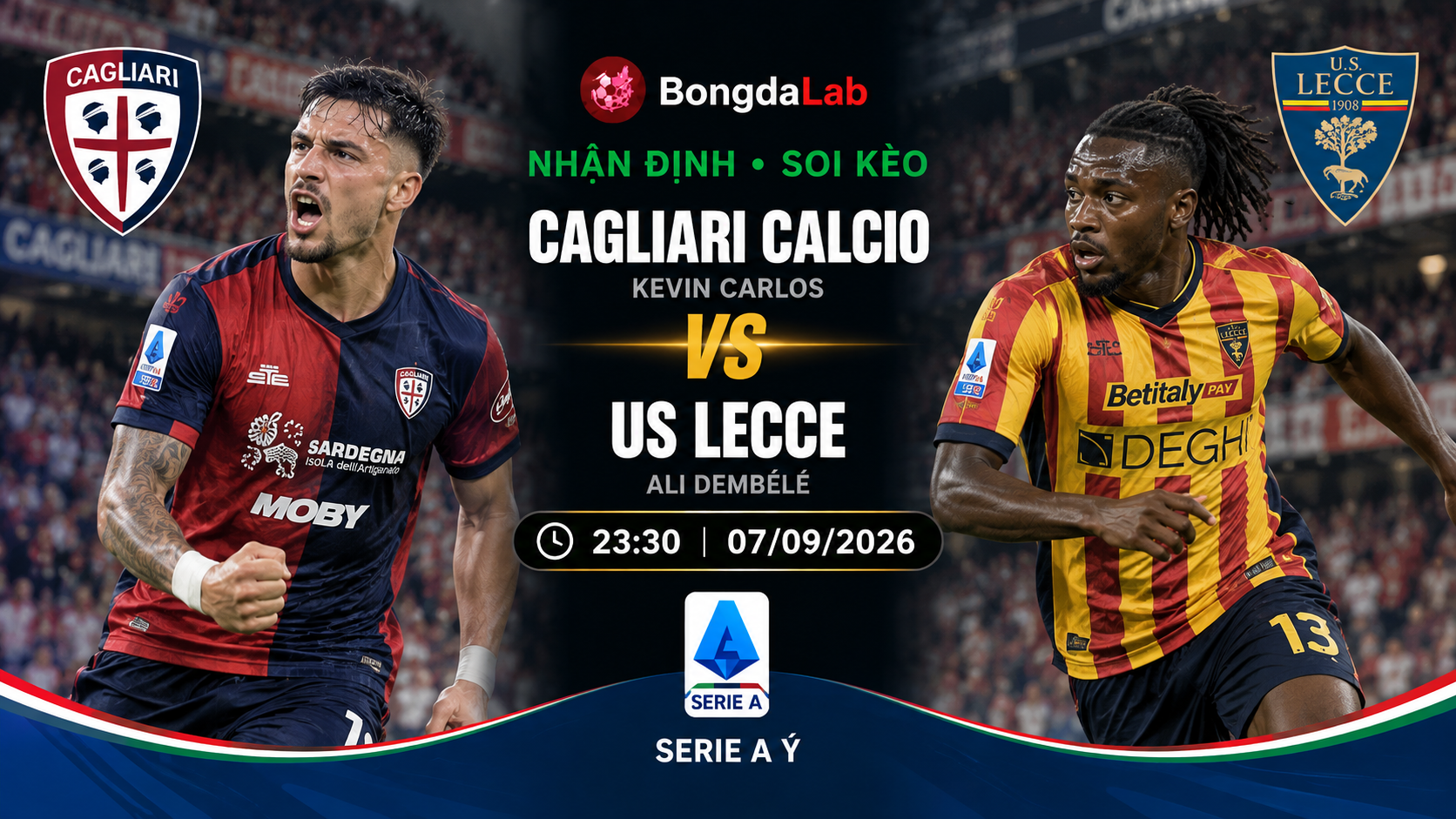 Nhận định, soi kèo Cagliari vs Lecce 23h30 ngày 07/09/2026