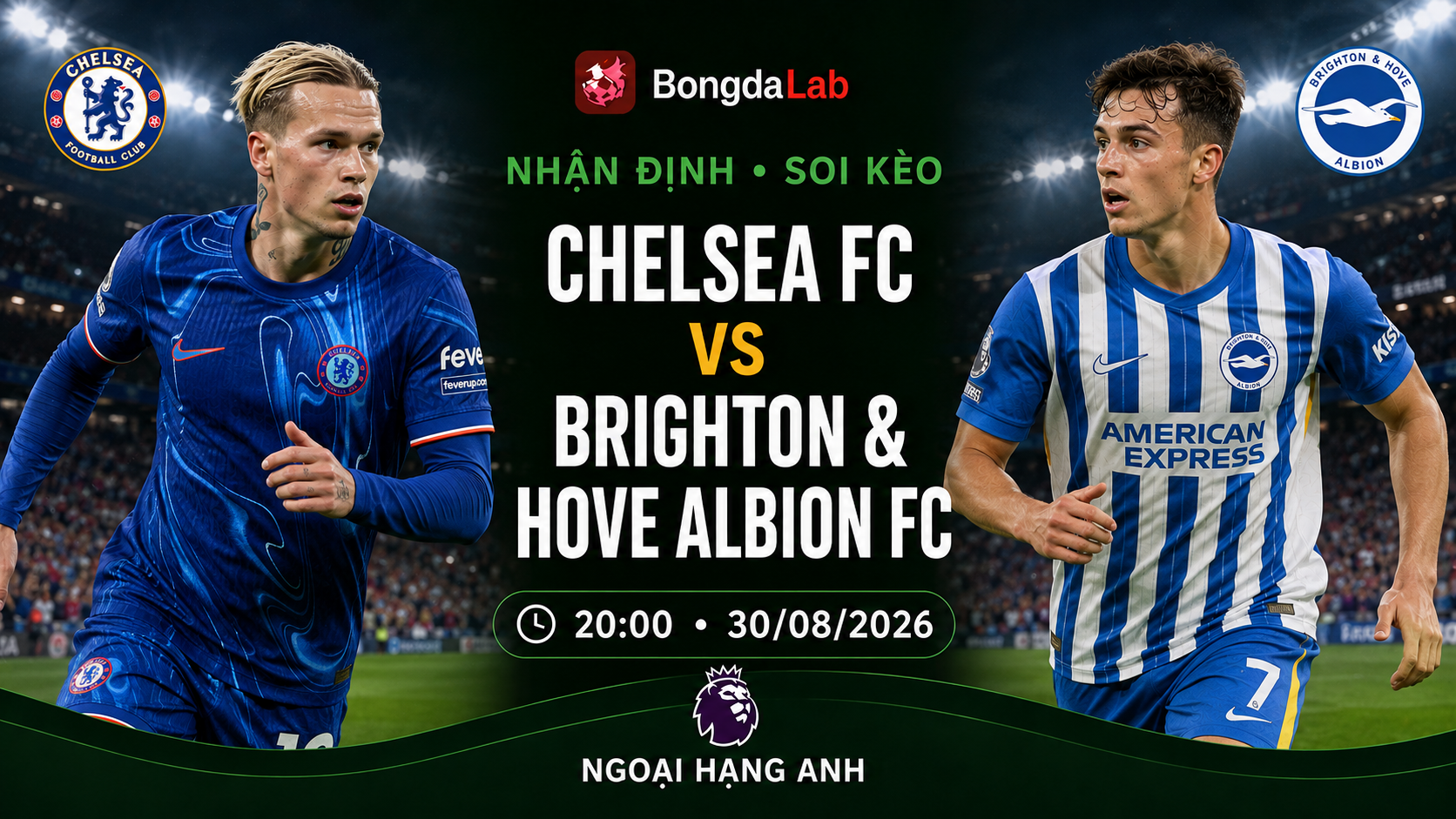 Nhận định, soi kèo Chelsea FC vs Brighton Hove Albion 20h00 ngày 30/08/2026