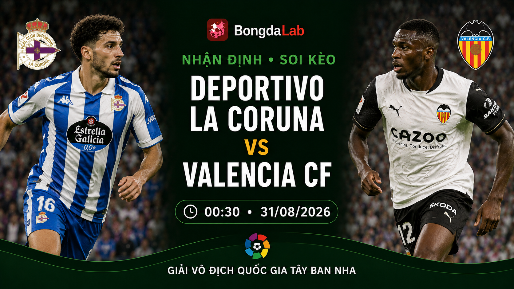 Nhận định, soi kèo Deportivo La Coruna vs Valencia 00h30 ngày 31/08/2026