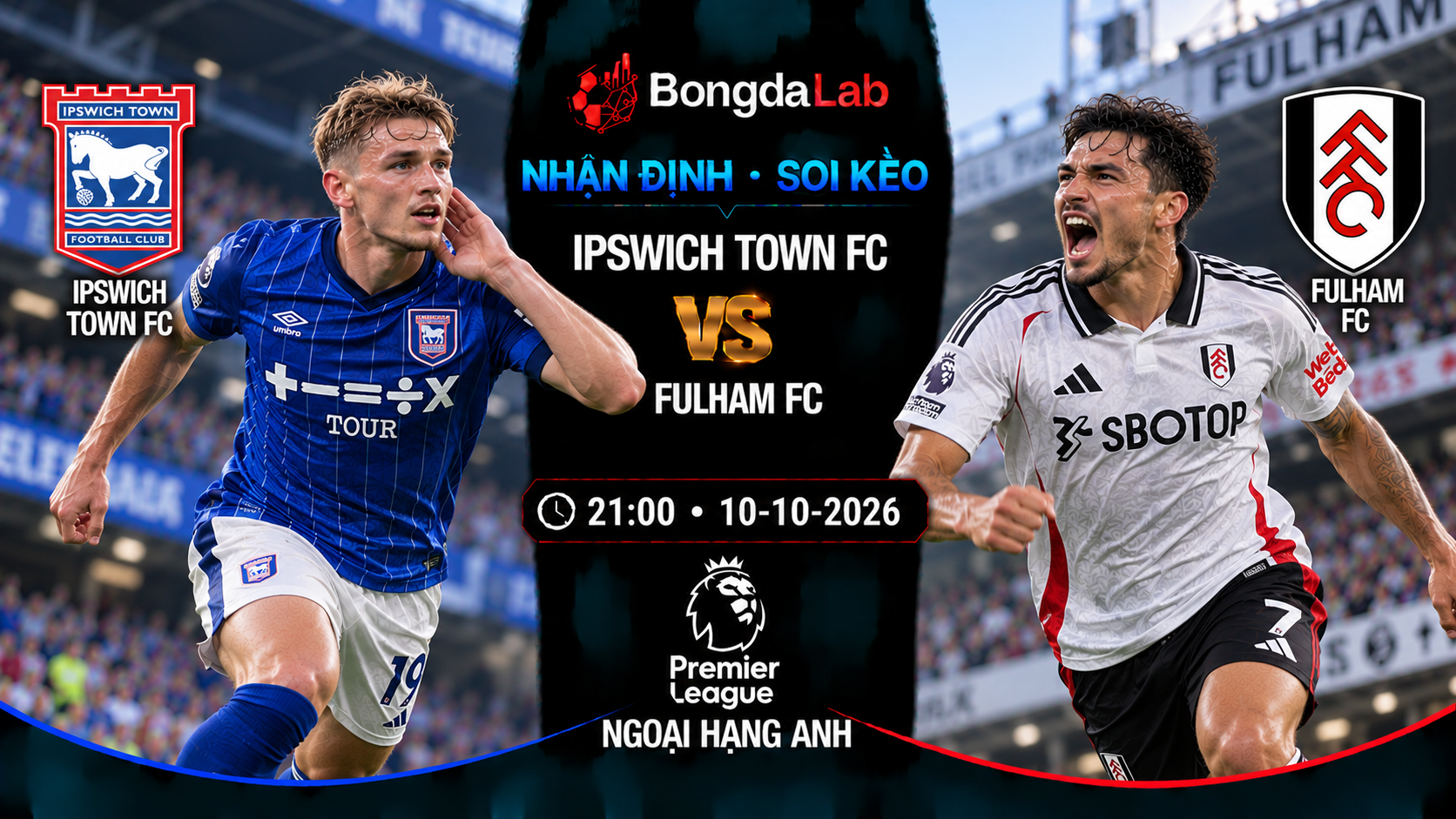 Nhận định soi kèo Ipswich Town vs Fulham 21:00 ngày 10/10/2026