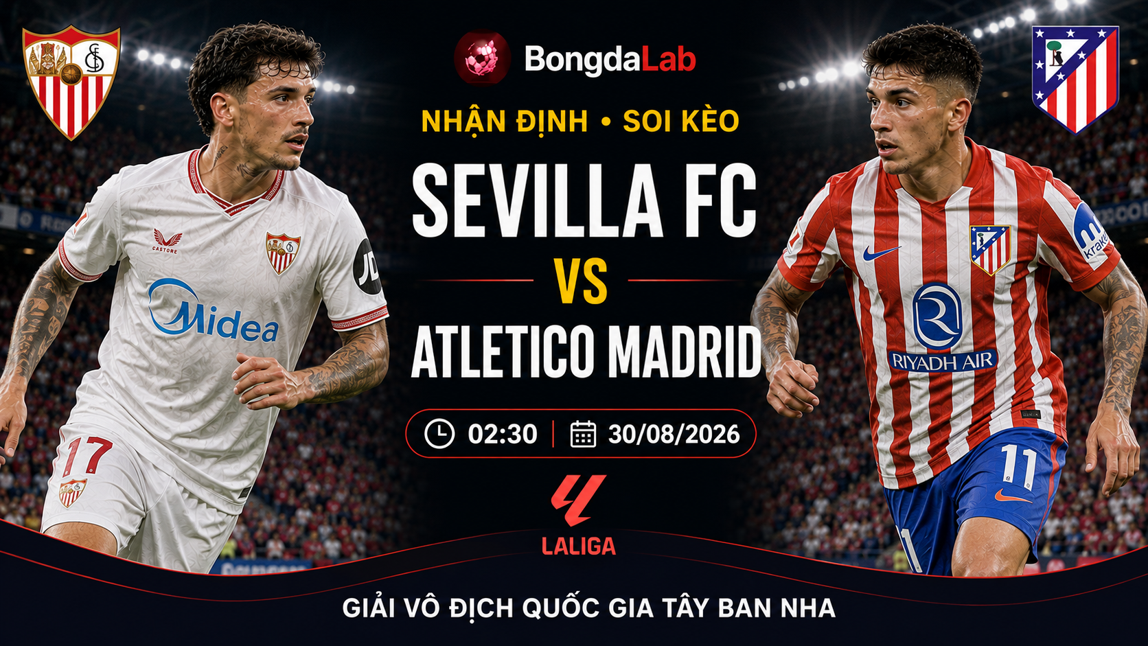 Nhận định, soi kèo Sevilla vs Atletico Madrid 02h30 ngày 30/08/2026