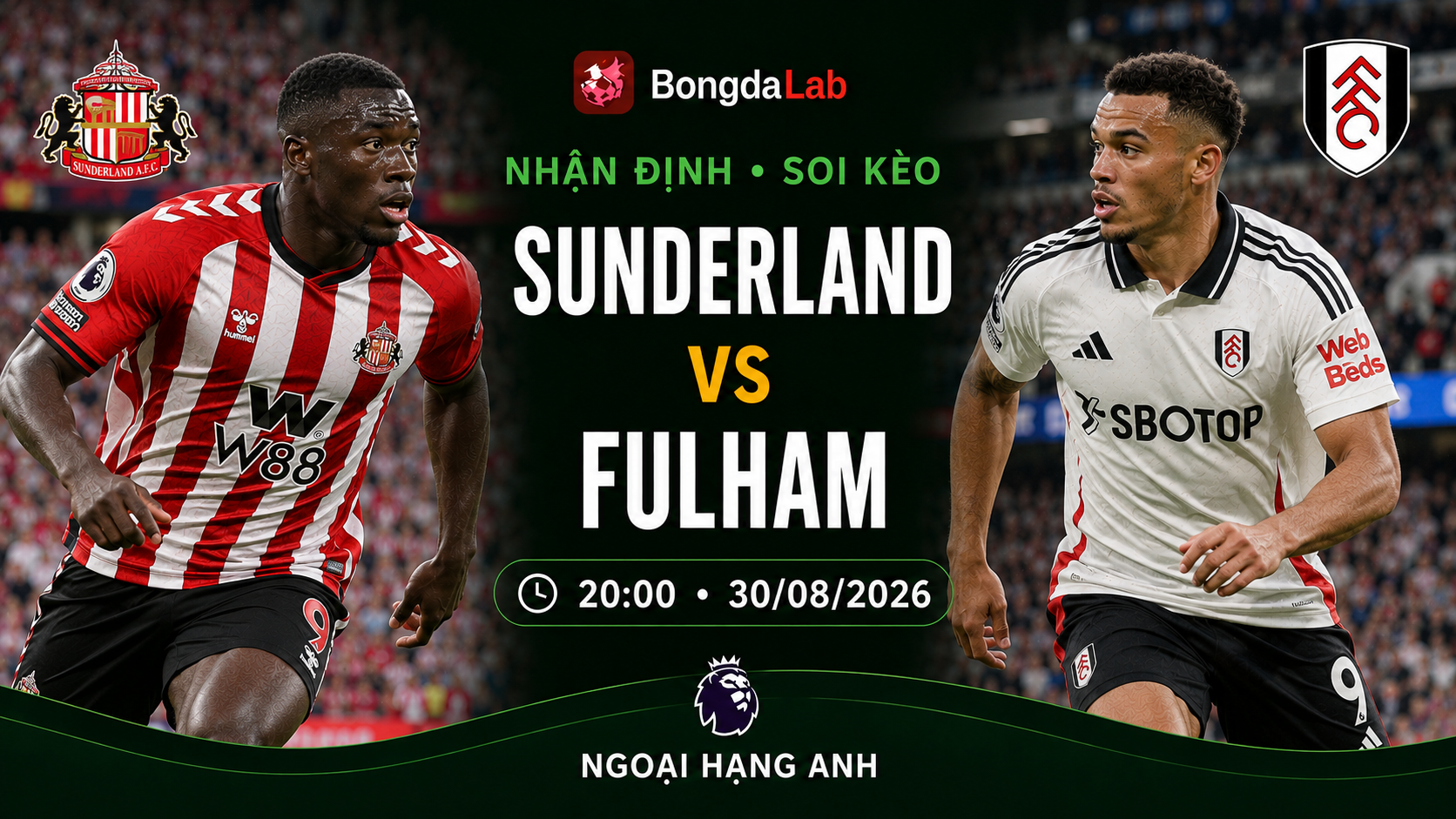 Nhận định, soi kèo Sunderland vs Fulham 20h00 ngày 30/08/2026