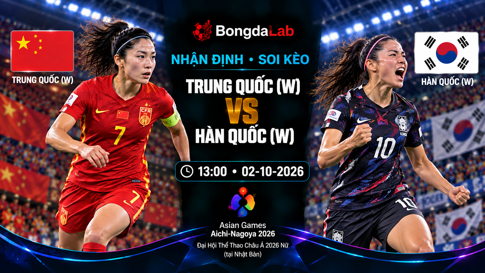 Nhận định, soi kèo Asian Games Women: China W vs South Korea W, 13:00 ngày 02/10/2026