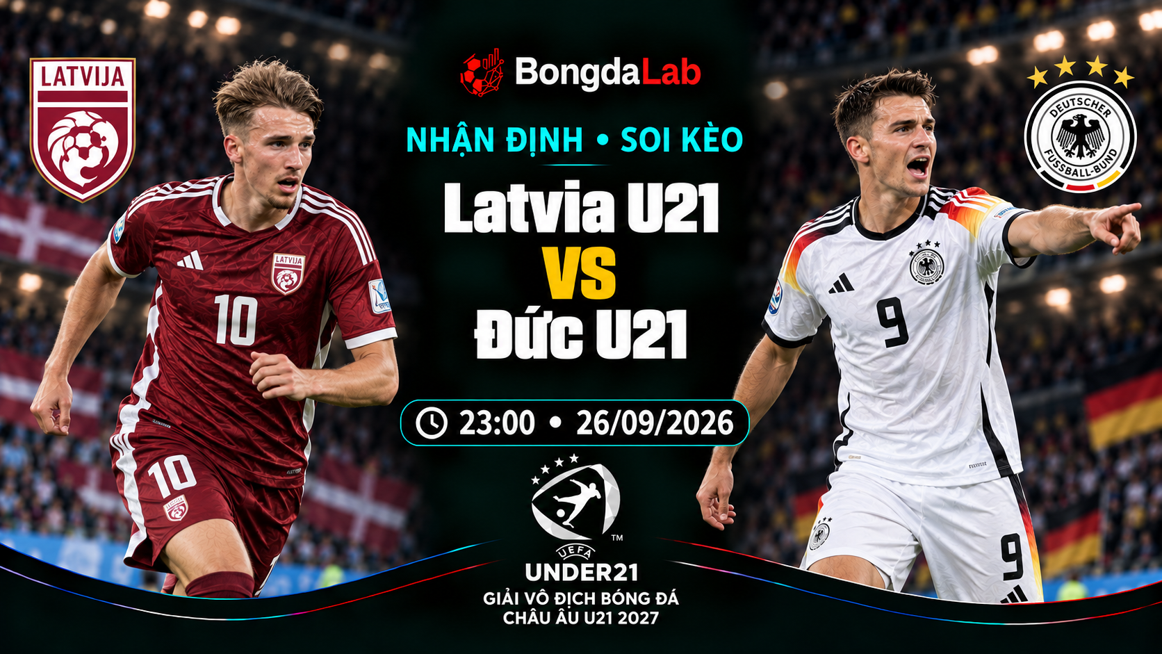 Nhận định, soi kèo U21 EURO: Latvia U21 vs Germany U21, 23h00 ngày 26/09/2026