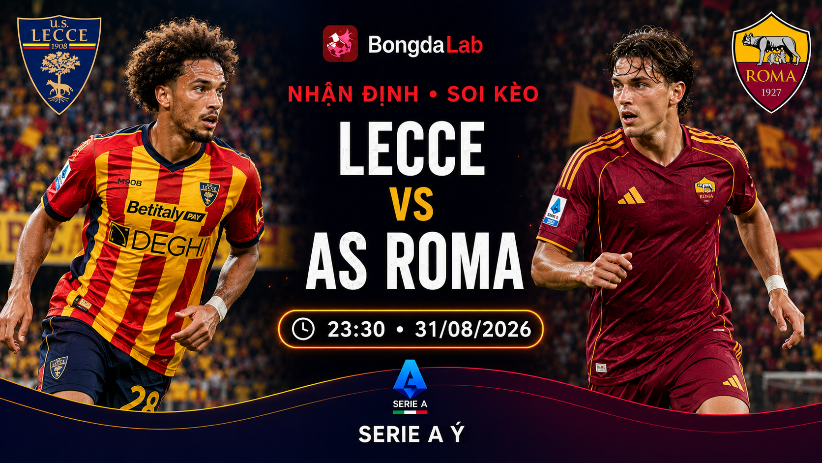 Nhận định, soi kèo US Lecce vs AS Roma 23h30 ngày 31/08/2026