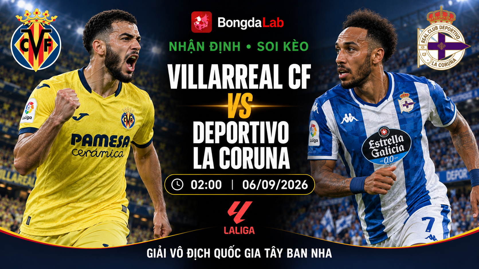 Nhận định, soi kèo Villarreal  vs Deportivo La Coruna 02h00 ngày 06/09/2026