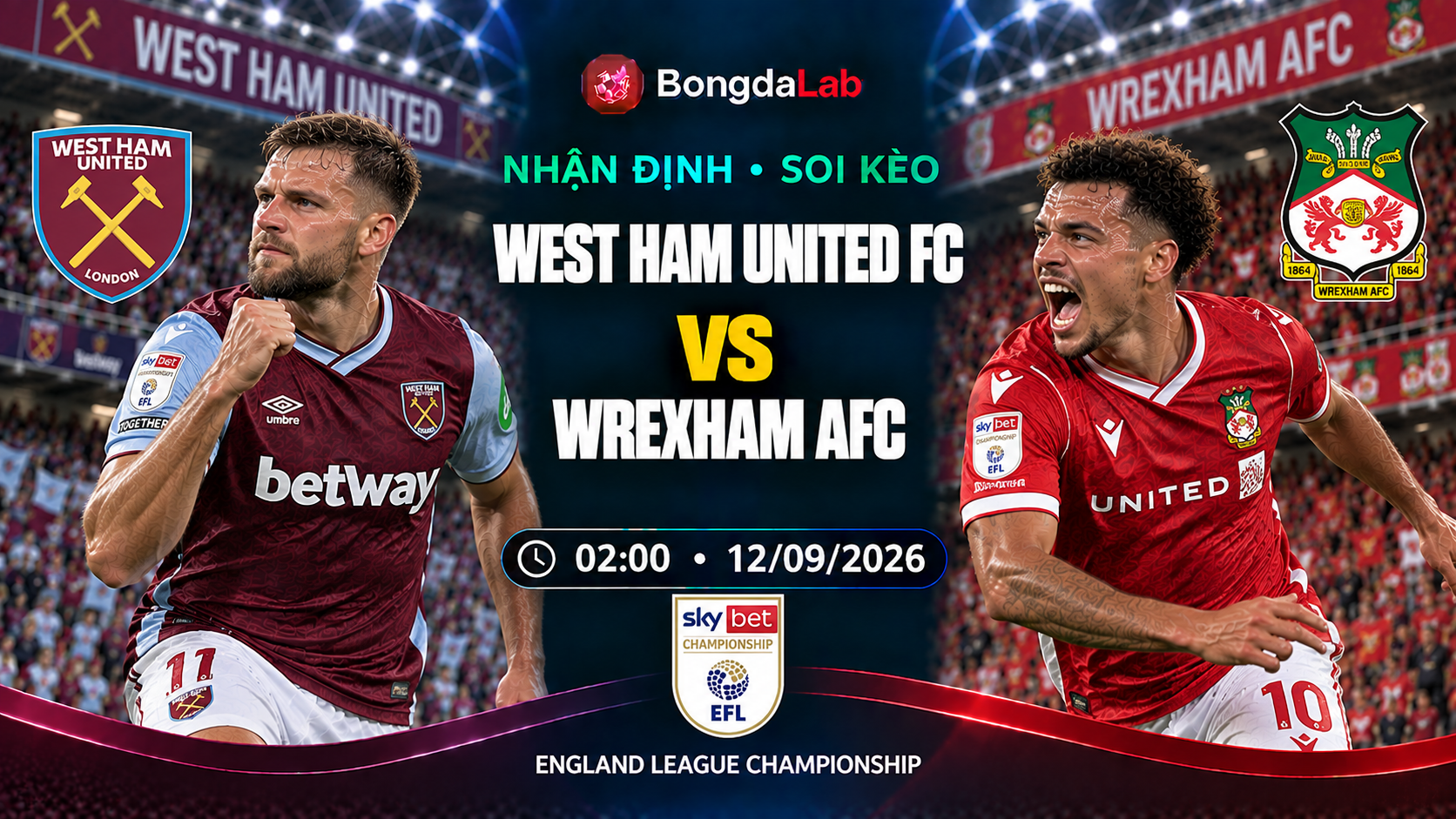 Nhận định, soi kèo Championship: West Ham vs Wrexham, 02:00 ngày 12/09/2026