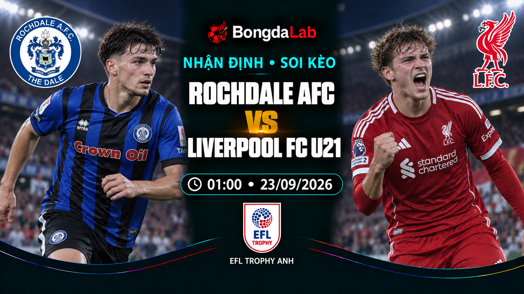 Nhận định, soi kèo EFL Trophy: Rochdale vs Liverpool U21, 01:00 ngày 23/09/2026