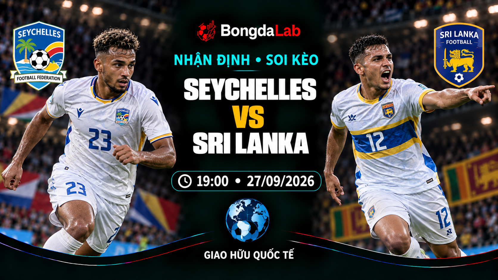 Nhận định, soi kèo Friendlies: Seychelles vs Sri Lanka, 19:00 ngày 27/09/2026