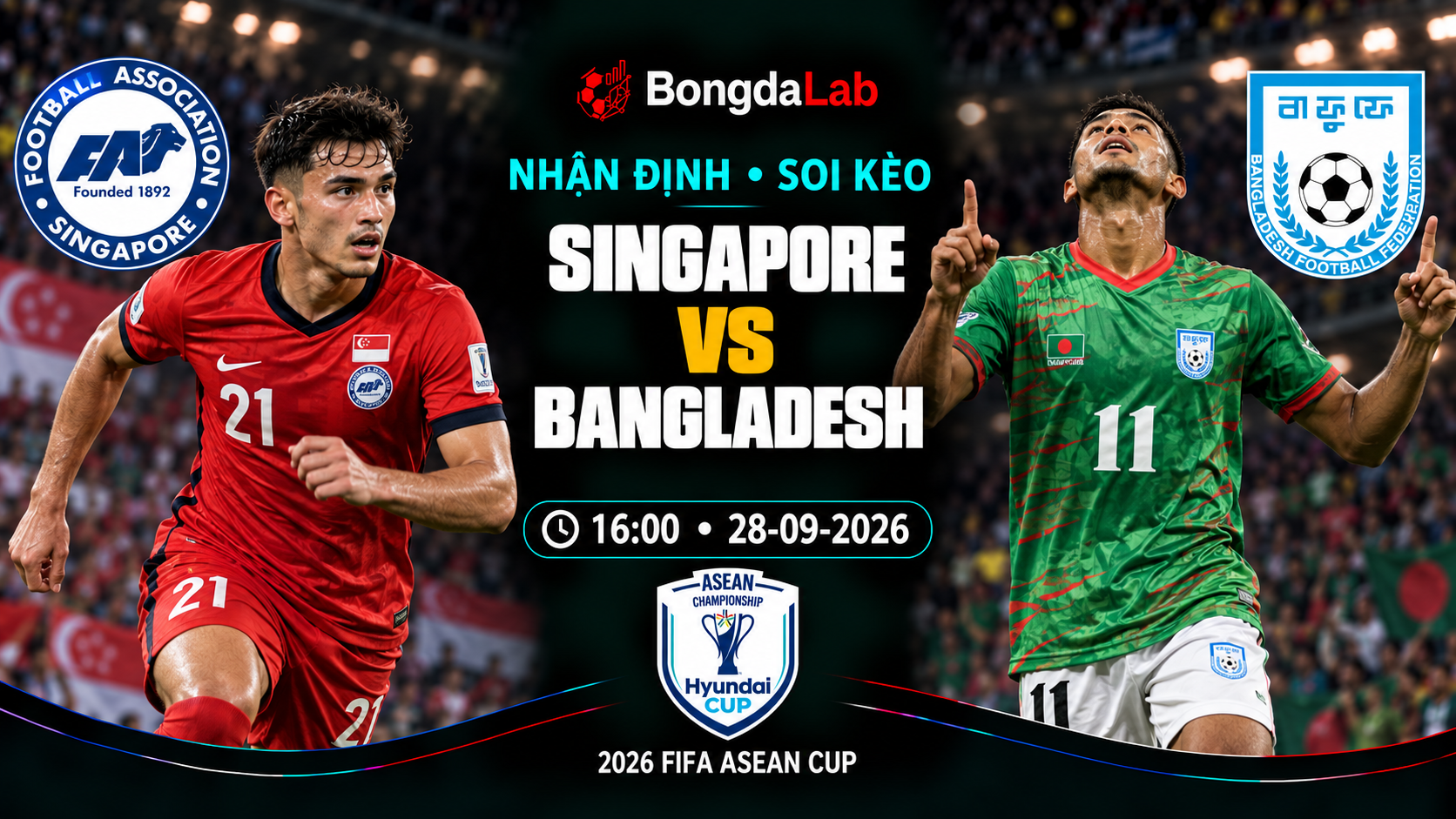 Nhận định, soi kèo FIFA Asean Cup: Singapore vs Bangladesh, 16:00 ngày 28/09/2026