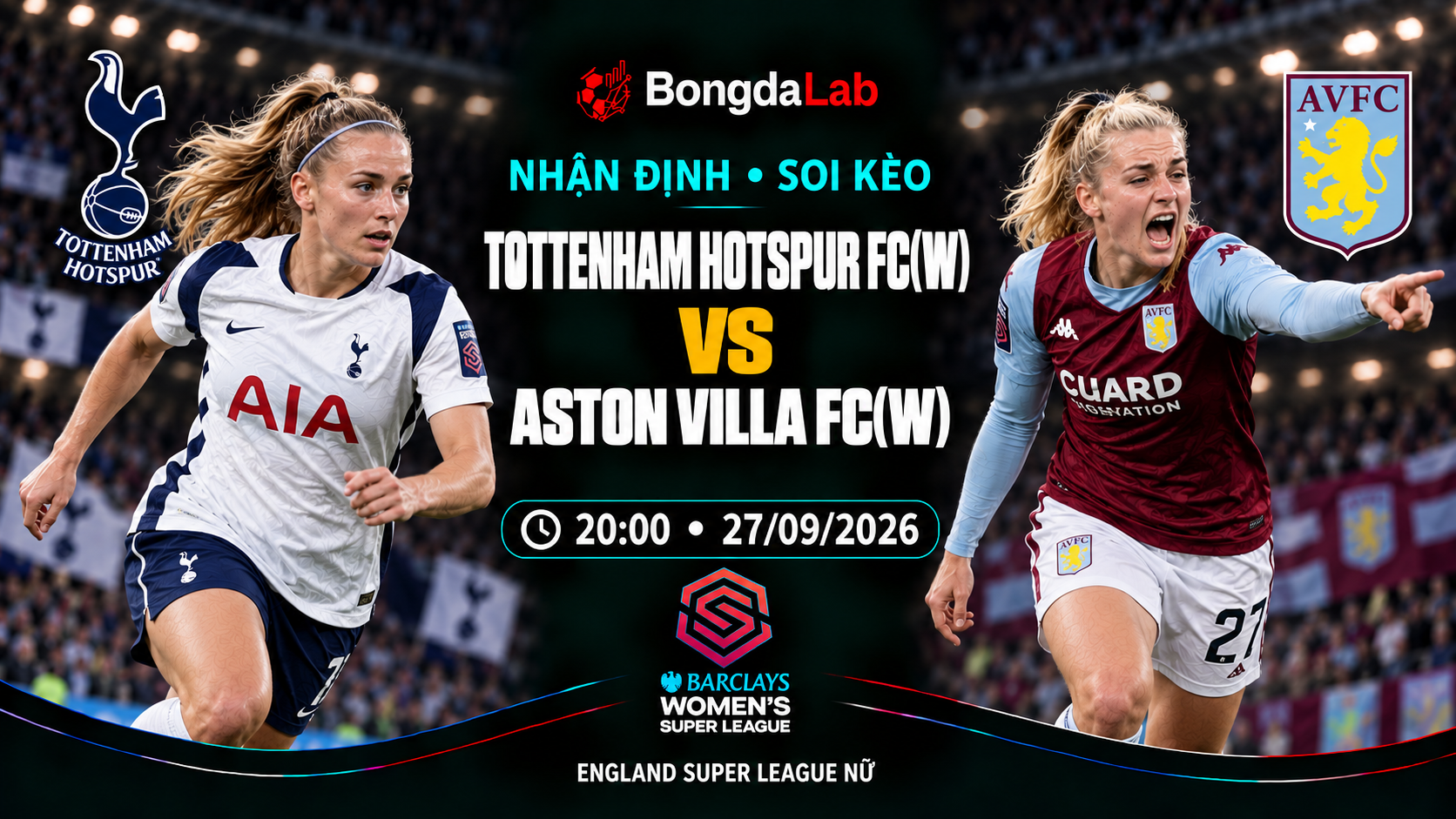 Nhận định, soi kèo FA WSL: Tottenham Hotspur W vs Aston Villa W, 20:00 ngày 27/09/2026