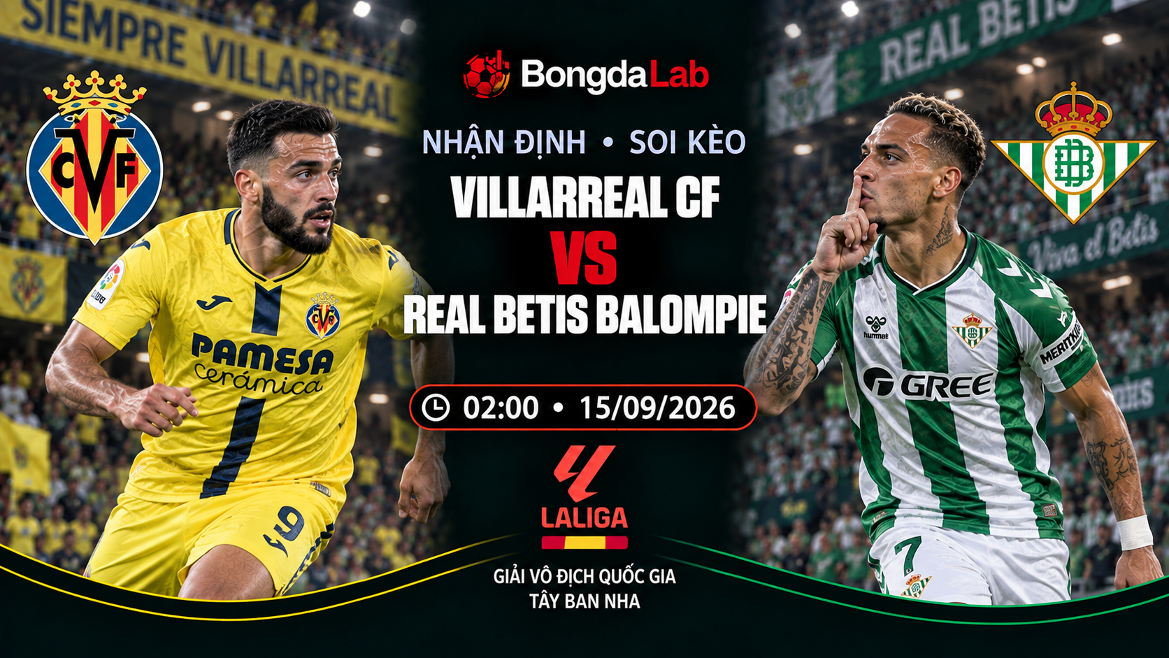 Nhận định, soi kèo VĐQG Tây Ban Nha: Villarreal vs Real Betis, 02:00 ngày 15/09/2026