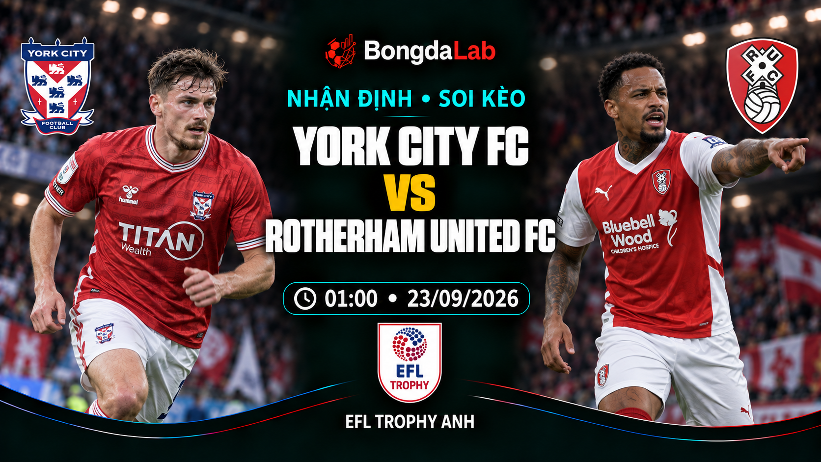 Nhận định, soi kèo EFL Trophy: York vs Rotherham, 01:00 ngày 23/09/2026